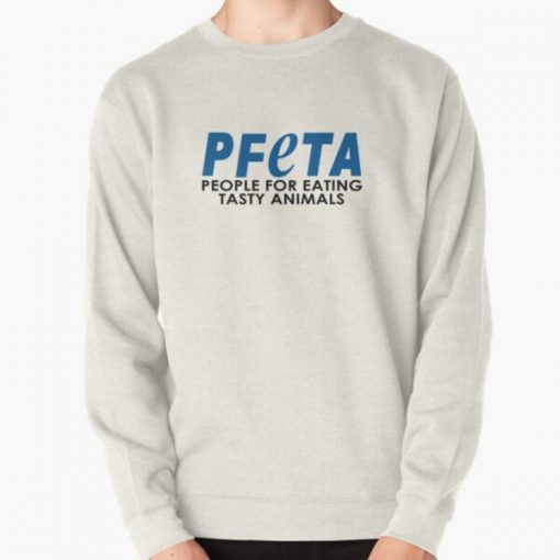 PFETA - people for eating tasty animals - Bob's burgers PETA Parody Pullover Sweatshirt RB0902 product Offical bob burger Merch